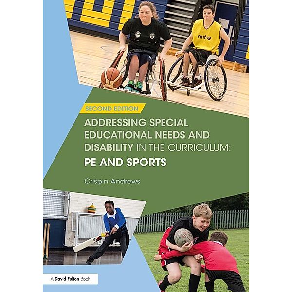 Addressing Special Educational Needs and Disability in the Curriculum: PE and Sports, Crispin Andrews