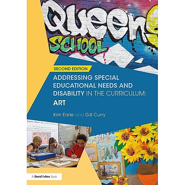 Addressing Special Educational Needs and Disability in the Curriculum: Art, Kim Earle, Gill Curry