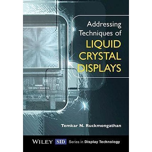 Addressing Techniques of Liquid Crystal Displays, Temkar N. Ruckmongathan
