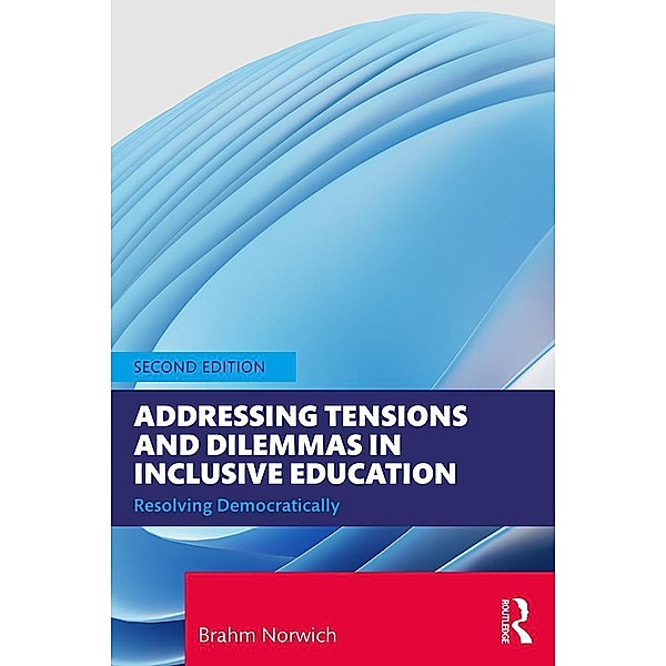 Addressing Tensions and Dilemmas in Inclusive Education, Brahm Norwich