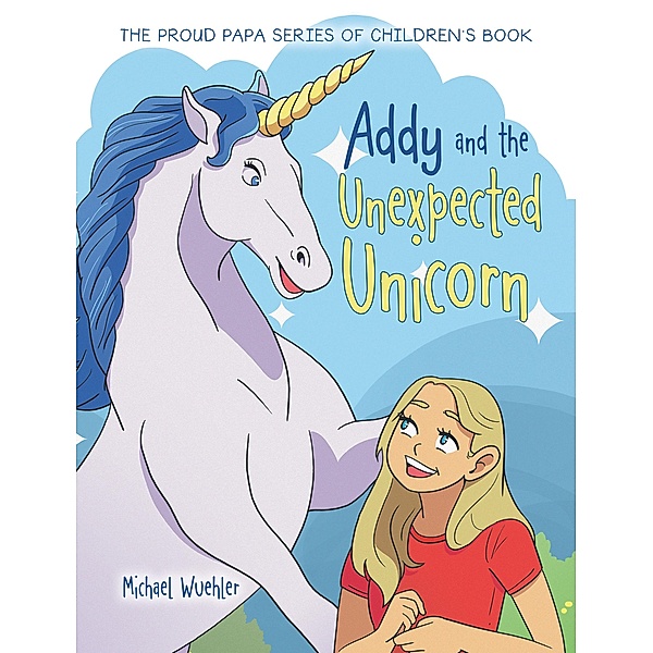 Addy and the Unexpected Unicorn, Michael Wuehler