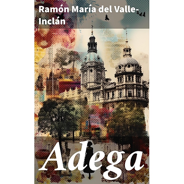 Adega, Ramón María Del Valle-Inclán