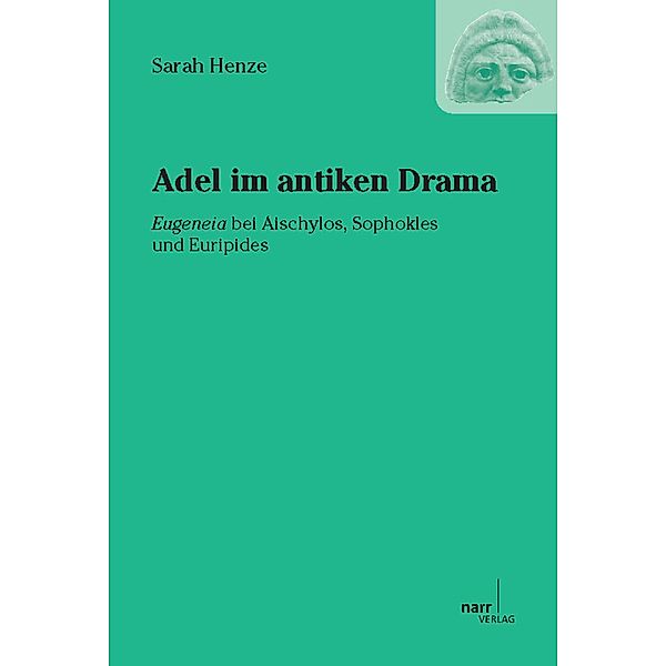 Adel im antiken Drama / DRAMA - Studien zum antiken Drama und seiner Rezeption Bd.16, Sarah Henze