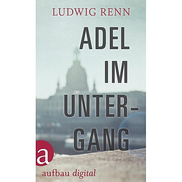 Adel im Untergang, Ludwig Renn