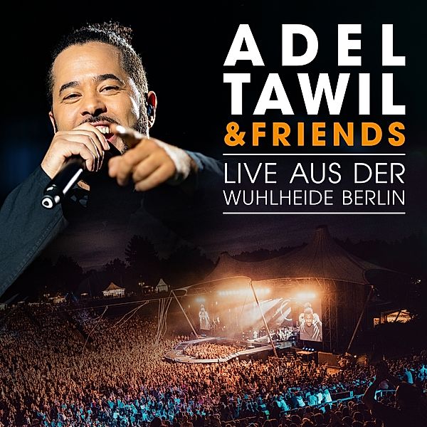 Adel Tawil & Friends: Live aus der Wuhlheide Berlin, Adel Tawil