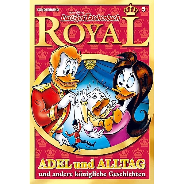Adel und Alltag / Lustiges Taschenbuch Royal Bd.5, Walt Disney