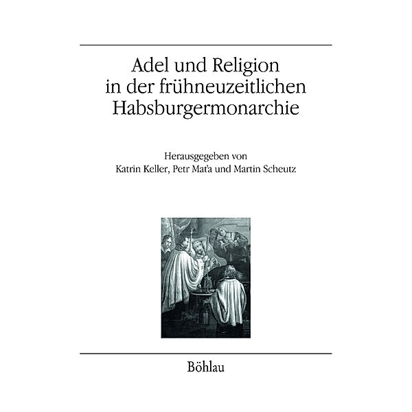 Adel und Religion in der frühneuzeitlichen Habsburgermonarchie