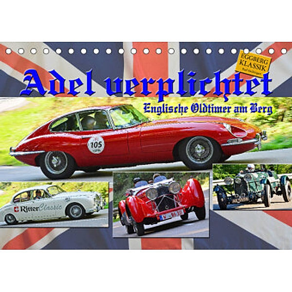 Adel verpflichtet - Englische Oldtimer am Berg (Tischkalender 2022 DIN A5 quer), Ingo Laue