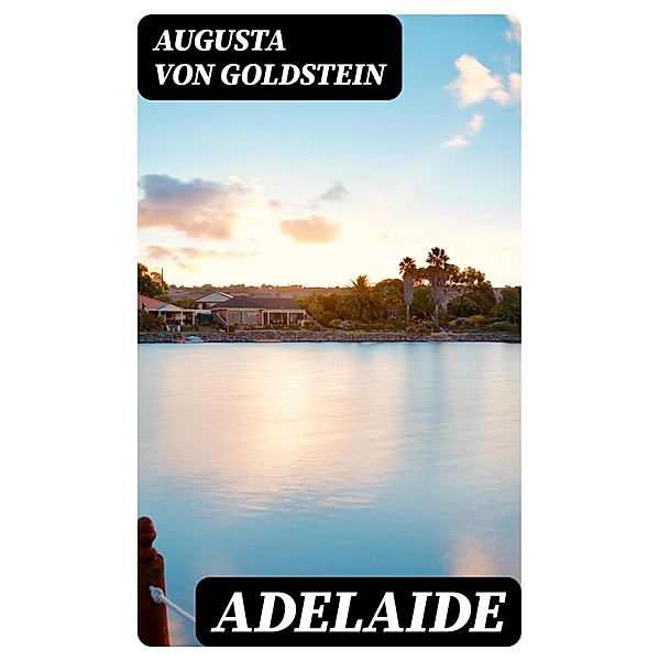 Adelaide, Augusta von Goldstein