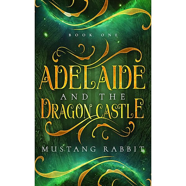 Adelaide and the Dragon Castle (The Adelaide Series, #1) / The Adelaide Series, Mustang Rabbit