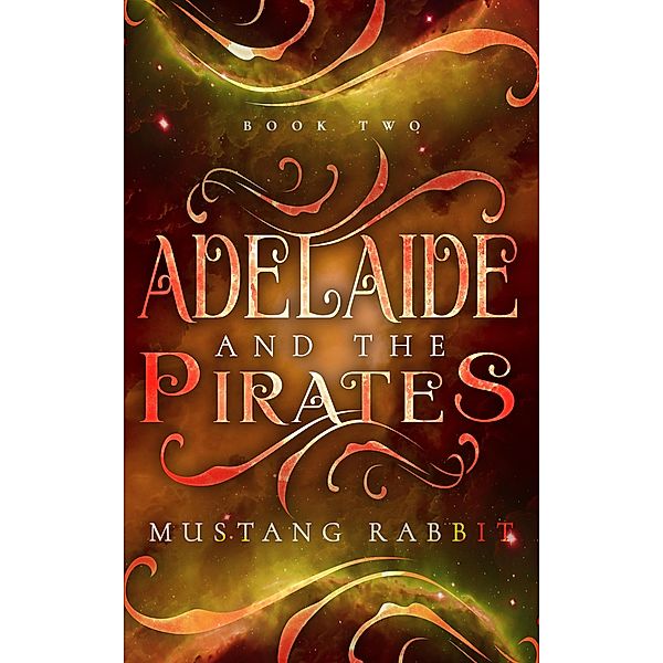Adelaide and the Pirates (The Adelaide Series, #2) / The Adelaide Series, Mustang Rabbit