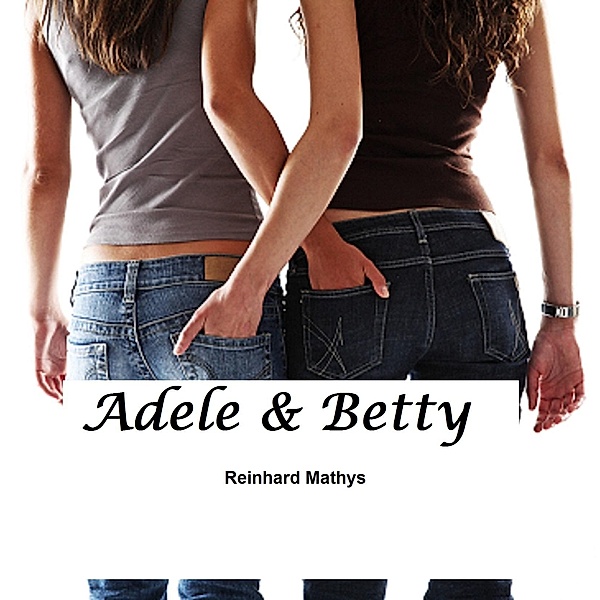 Adele & Betty, Reinhard Mathys