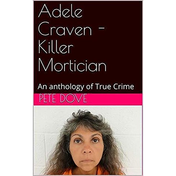 Adele Craven - Killer Mortician, Pete Dove