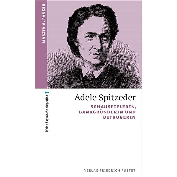 Adele Spitzeder / kleine bayerische biografien, Marita A. Panzer