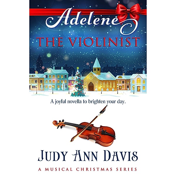 Adelene ~ The Violinist (A Musical Christmas Series, #2) / A Musical Christmas Series, Judy Ann Davis