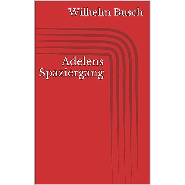 Adelens Spaziergang, Wilhelm Busch