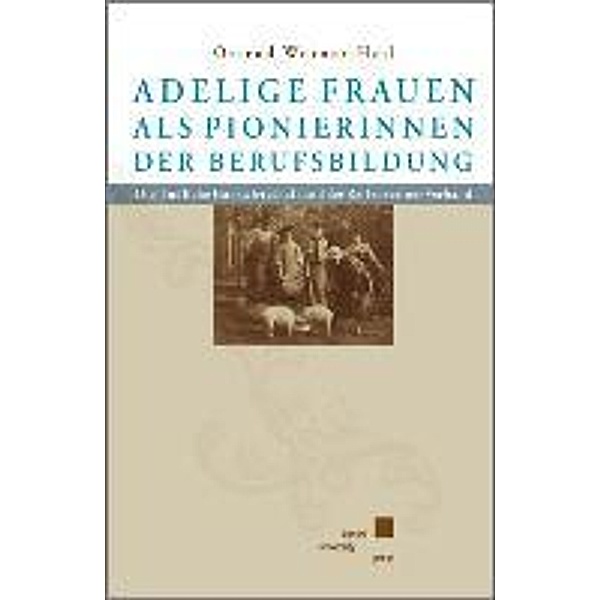 Adelige Frauen als Pionierinnen der Berufsbildung, Ortrud Wörner-Heil