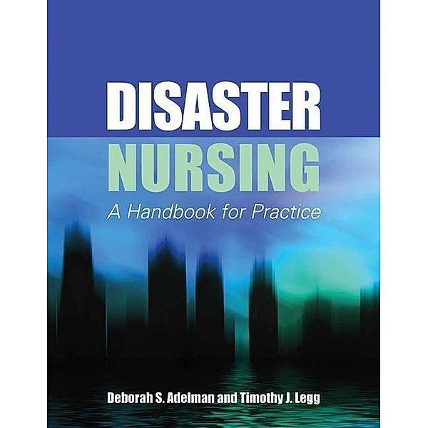 Adelman, D: Disaster Nursing: A Handbook for Practice, Deborah S. Adelman