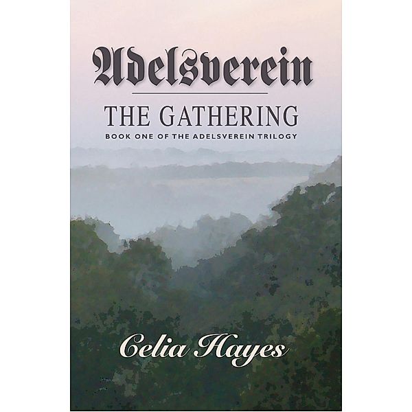 Adelsverein - The Gathering (The Adelsverein Trilogy, #1) / The Adelsverein Trilogy, Celia Hayes