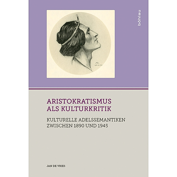 Adelswelten / Band 004 / Aristokratismus als Kulturkritik, Jan de Vries
