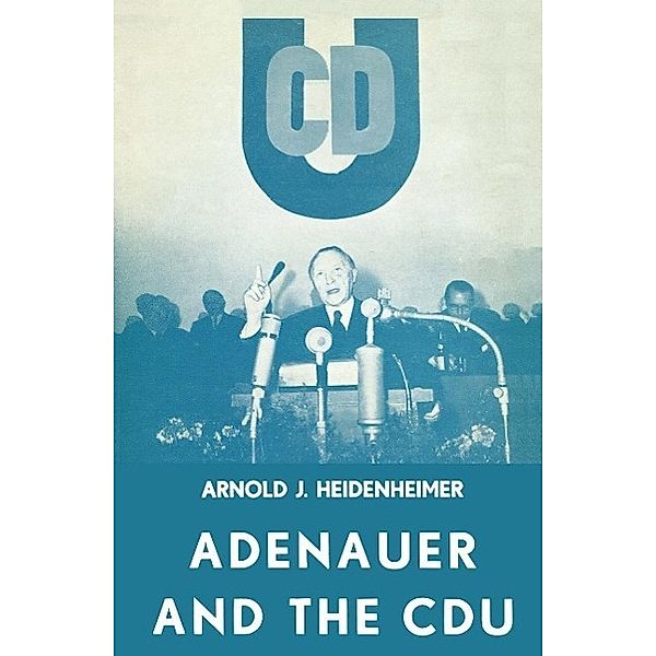 Adenauer and the CDU, Arnold J. Heidenheimer