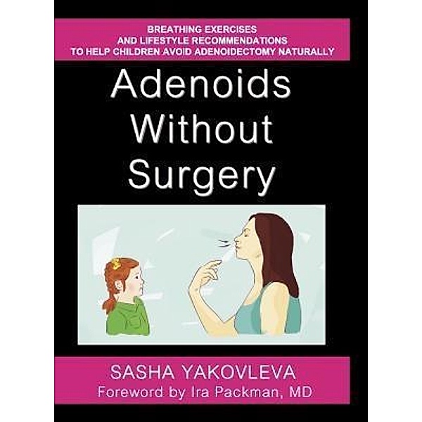 Adenoids Without Surgery / Breathing Center LLC, Sasha Yakovleva