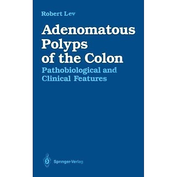 Adenomatous Polyps of the Colon, Robert Lev