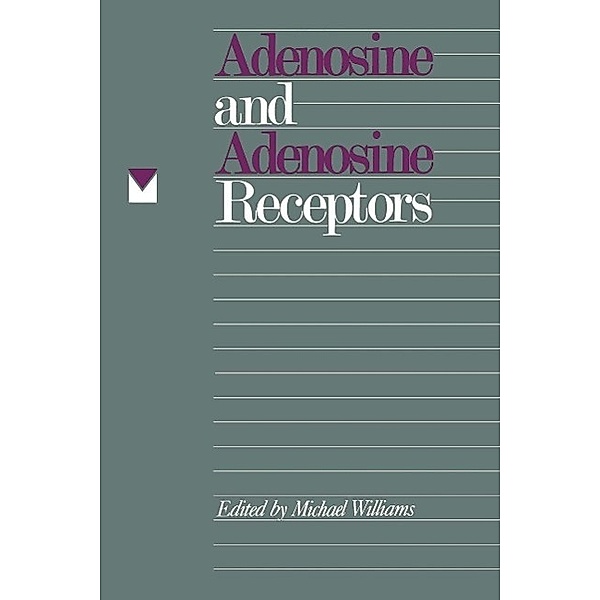 Adenosine and Adenosine Receptors / The Receptors, Michael Williams