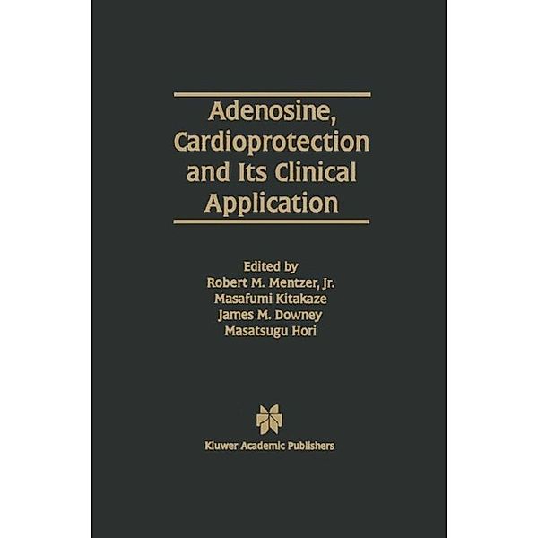 Adenosine, Cardioprotection and Its Clinical Application / Developments in Cardiovascular Medicine Bd.194