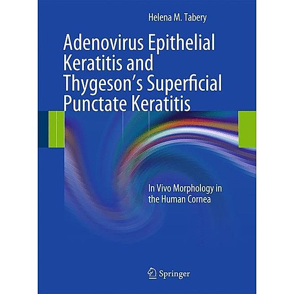 Adenovirus Epithelial Keratitis and Thygeson's Superficial Punctate Keratitis, Helena M. Tabery