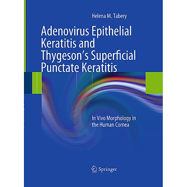 Adenovirus Epithelial Keratitis and Thygeson's Superficial Punctate Keratitis, Helena M. Tabery