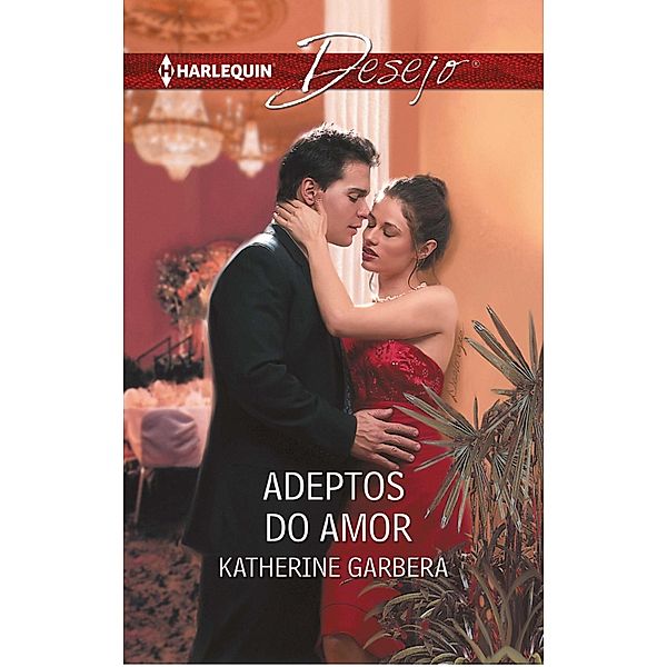 Adeptos do amor / DESEJO Bd.504, Katherine Garbera