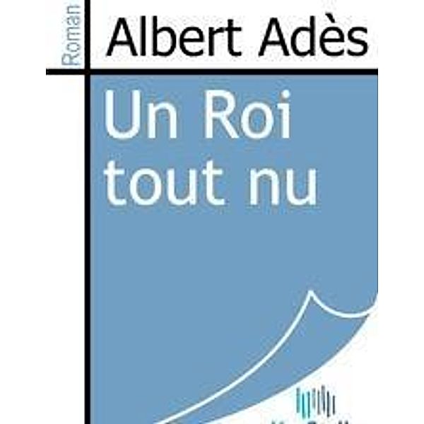 Adès, A: Roi tout nu, Albert Adès