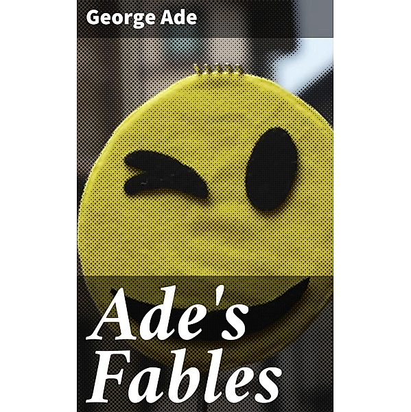 Ade's Fables, George Ade