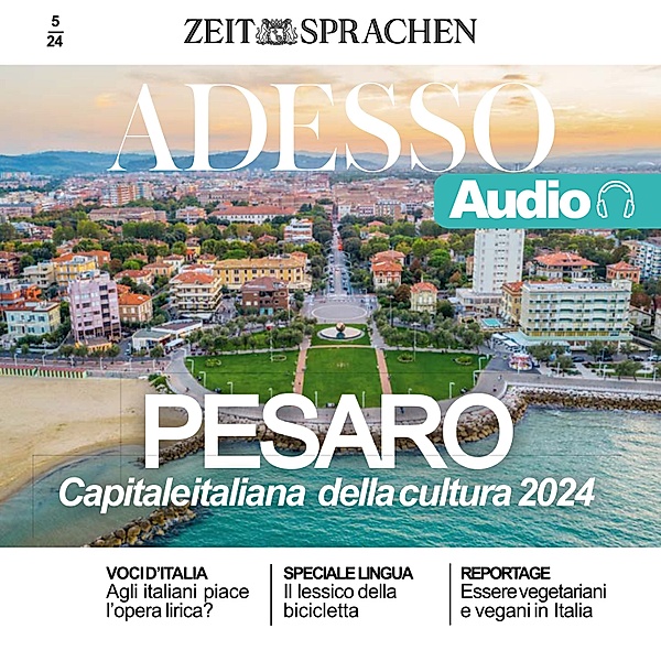 ADESSO Audio - Italienisch lernen Audio – Pesaro, Italiens Kulturhauptstadt 2024, Eliana Giuratrabocchetti, Iacono; Giovanna
