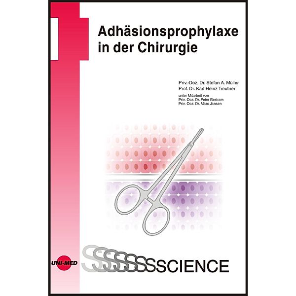 Adhäsionsprophylaxe in der Chirurgie / UNI-MED Science, Stefan A. Müller, Karl Heinz Treutner