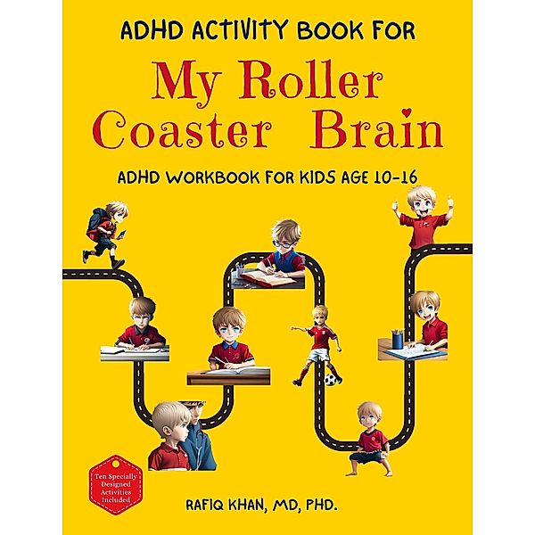 ADHD Activity Book For My Roller Coaster Brain: ADHD Workbook For Kids Age 10-16, Rafiq Khan