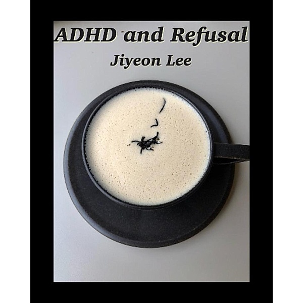 ADHD and Refusal, Jiyeon Lee