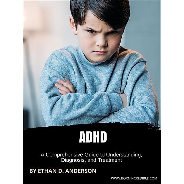 ADHD, Comprehensive Guide, Ethan D. Anderson