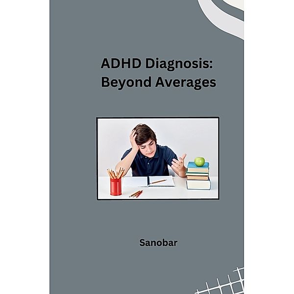 ADHD Diagnosis: Beyond Averages, Sanobar