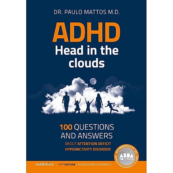 ADHD - Head in the clouds: 100 questions and answers about attention deficit hyperactivity disorder, Paulo Mattos