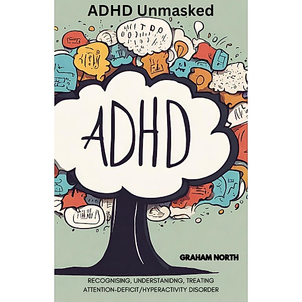 ADHD Unmasked, Graham North
