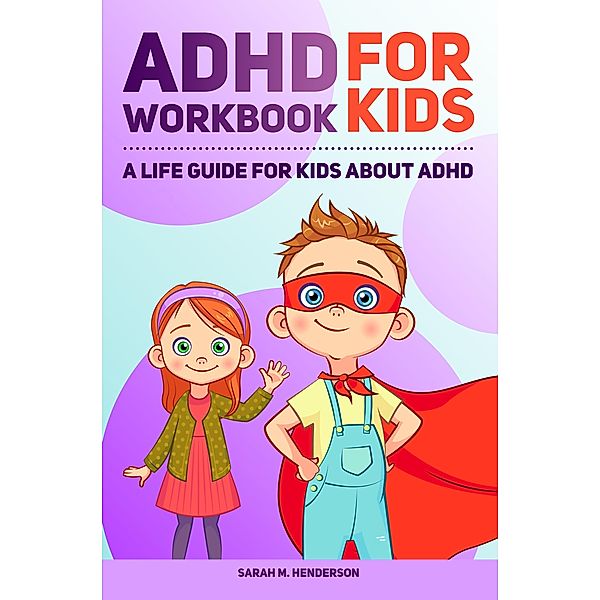 ADHD Workbook for Kids, Sarah M. Henderson
