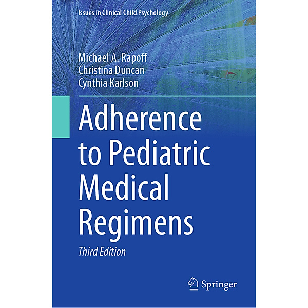 Adherence to Pediatric Medical Regimens, Michael A. Rapoff, Christina Duncan, Cynthia Karlson