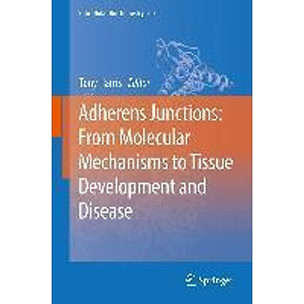 Adherens Junctions: from Molecular Mechanisms to Tissue Development and Disease / Subcellular Biochemistry Bd.60