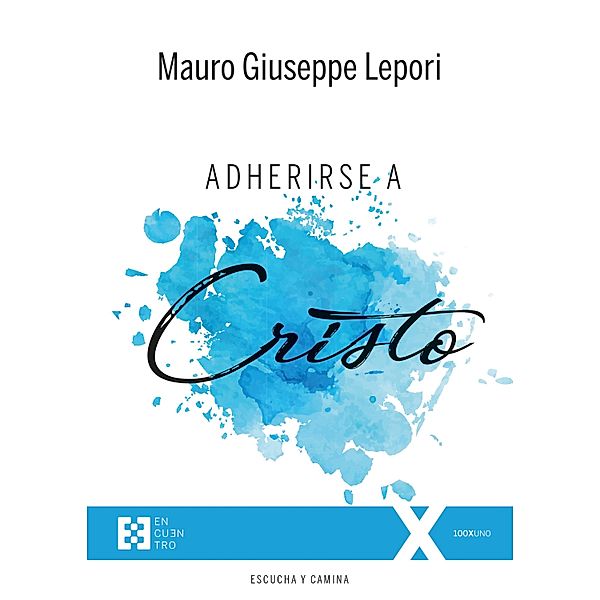 Adherirse a Cristo / 100XUNO Bd.72, Mauro Giuseppe Lepori