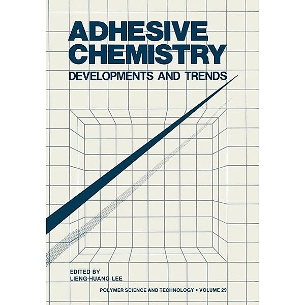 Adhesive Chemistry / Polymer Science and Technology Series Bd.29