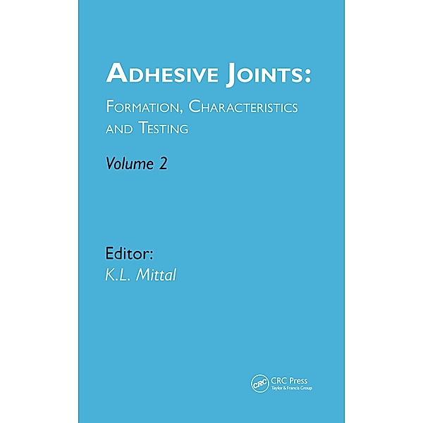 Adhesive Joints: Formation, Characteristics and Testing