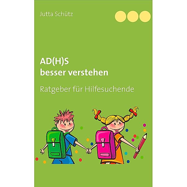 AD(H)S besser verstehen, Jutta Schütz