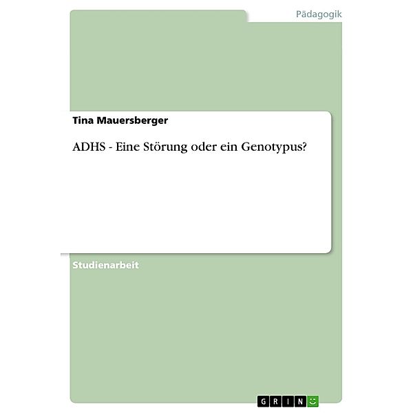 ADHS  - Eine Störung oder ein Genotypus?, Tina Mauersberger